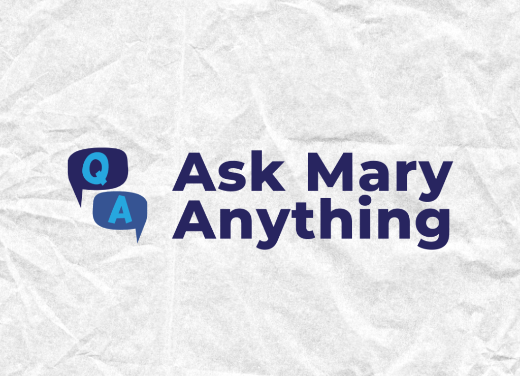 Ask Mary Anything