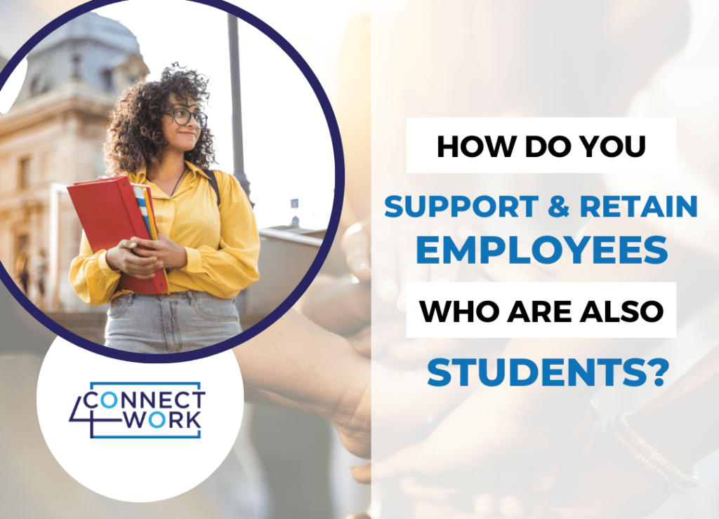 how do you support and retain your employees who are also students
